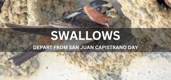 SWALLOWS DEPART FROM SAN JUAN CAPISTRANO DAY [स्वैलोज़ सैन जुआन कैपिस्ट्रानो दिवस से प्रस्थान करते हैं]